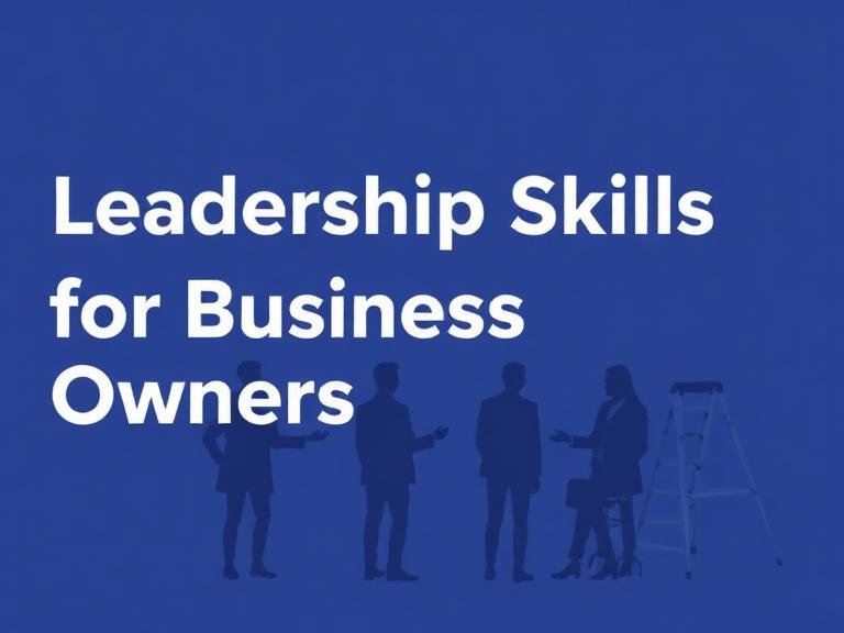 Leadership Skills for Business Owners